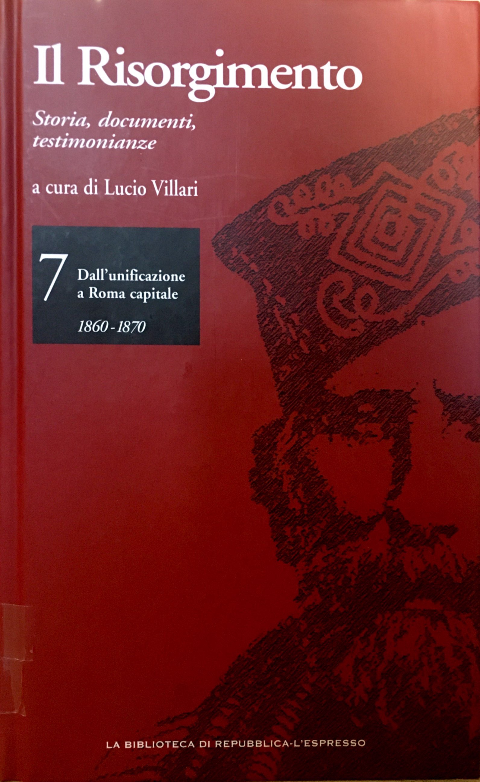 IL RISORGIMENTO. Storia, documenti, testimonianze. VOLUME 7.